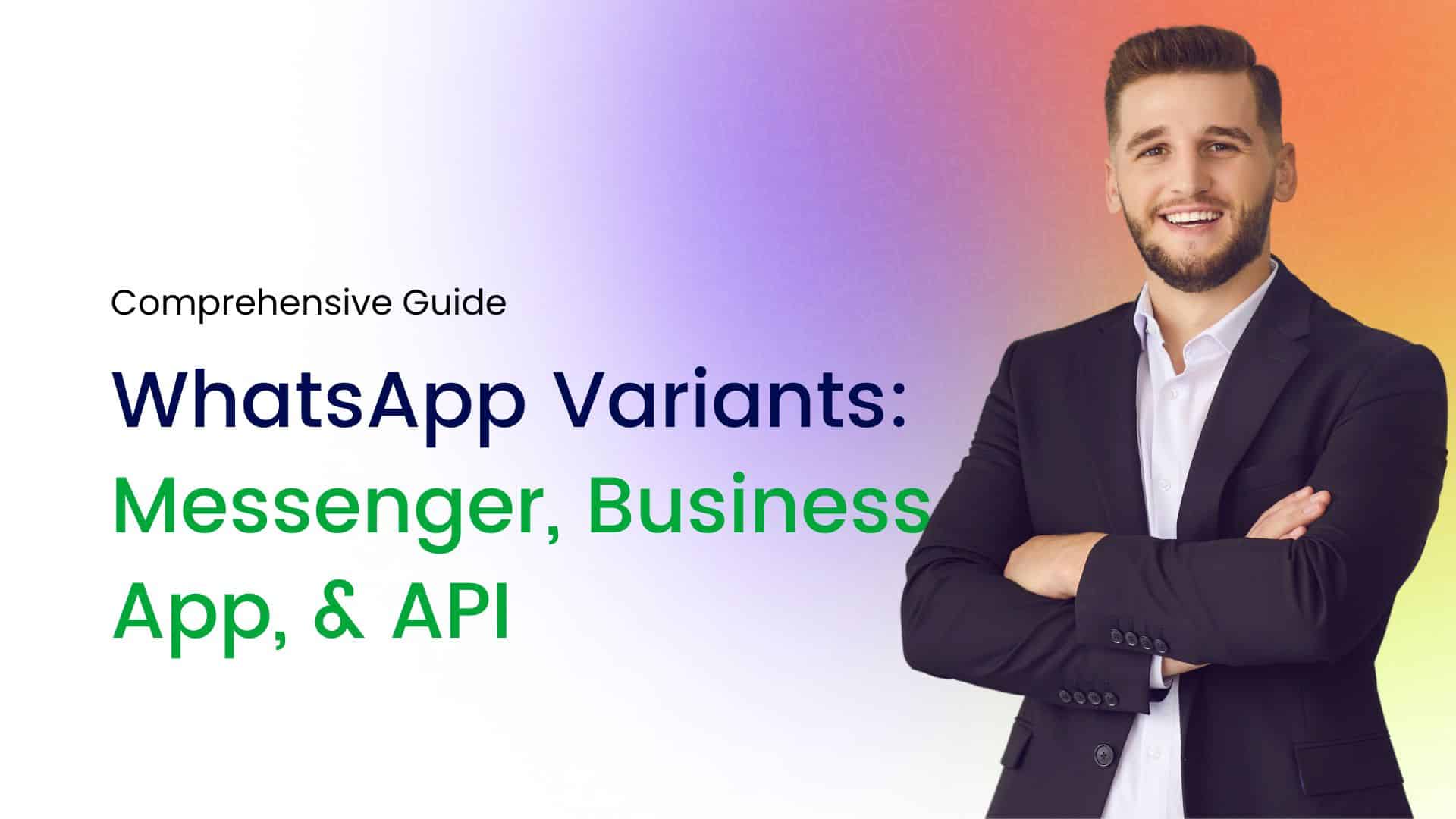WhatsApp Variants Messenger, Business App, & API